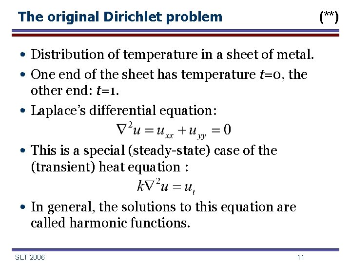 The original Dirichlet problem (**) • Distribution of temperature in a sheet of metal.