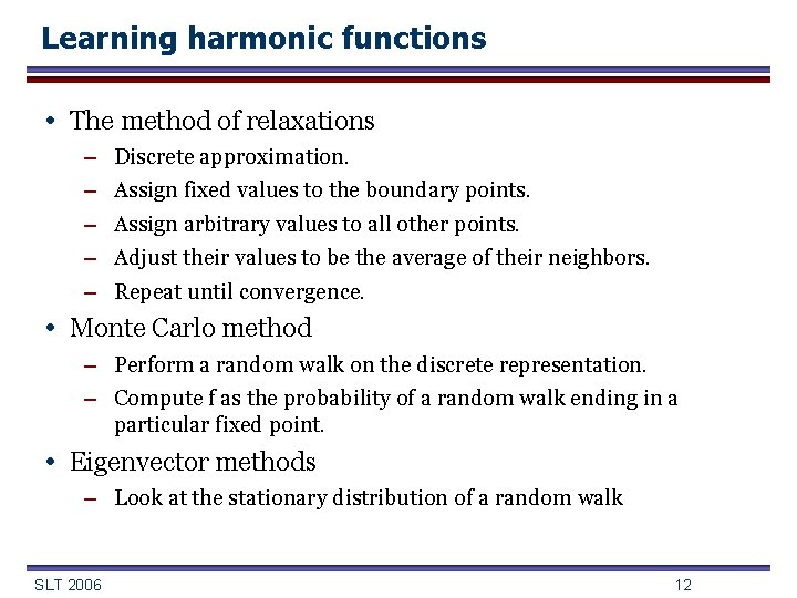 Learning harmonic functions • The method of relaxations – – – Discrete approximation. Assign