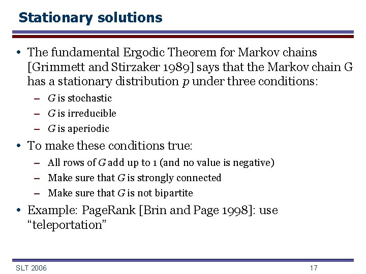 Stationary solutions • The fundamental Ergodic Theorem for Markov chains [Grimmett and Stirzaker 1989]