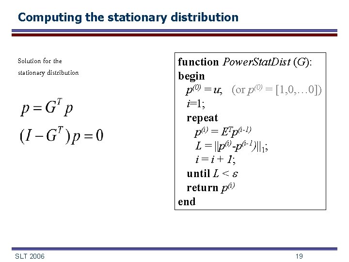 Computing the stationary distribution Solution for the stationary distribution SLT 2006 function Power. Stat.