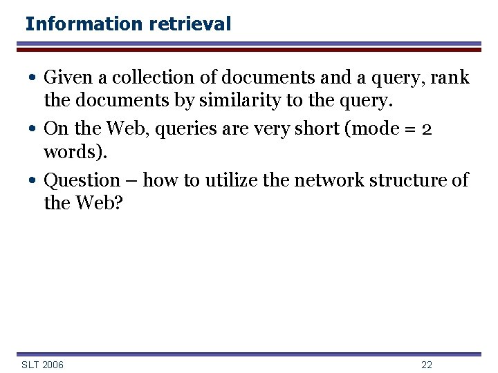 Information retrieval • Given a collection of documents and a query, rank • •
