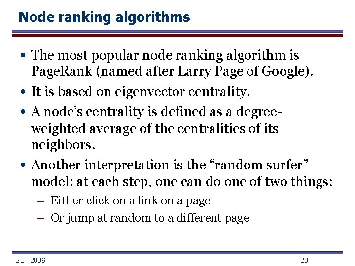 Node ranking algorithms • The most popular node ranking algorithm is • • •