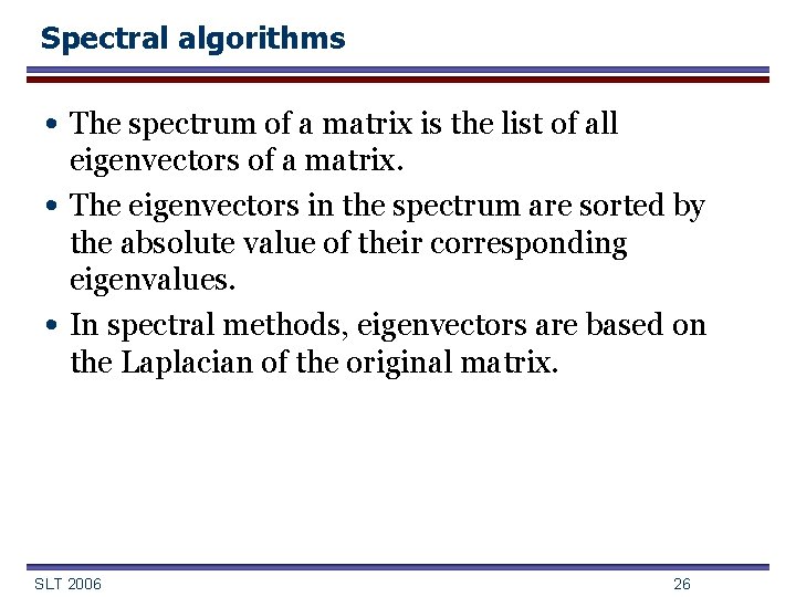 Spectral algorithms • The spectrum of a matrix is the list of all •