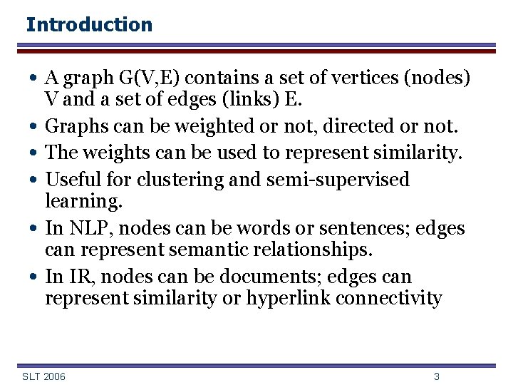 Introduction • A graph G(V, E) contains a set of vertices (nodes) • •