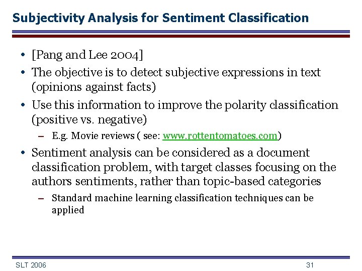 Subjectivity Analysis for Sentiment Classification • [Pang and Lee 2004] • The objective is