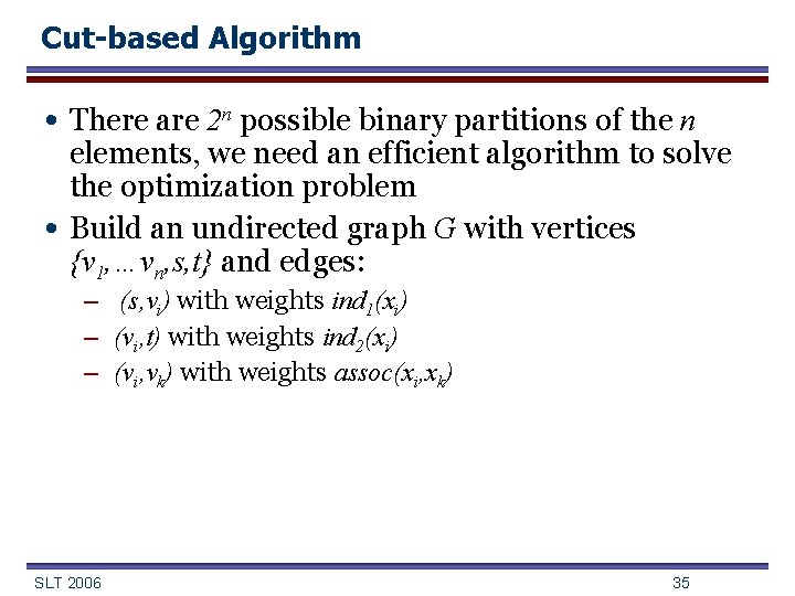 Cut-based Algorithm • There are 2 n possible binary partitions of the n •
