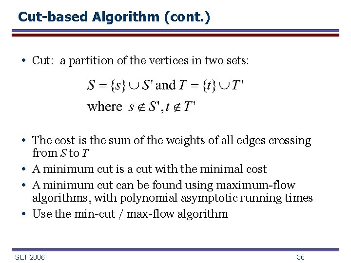 Cut-based Algorithm (cont. ) • Cut: a partition of the vertices in two sets: