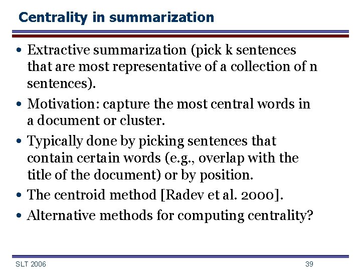 Centrality in summarization • Extractive summarization (pick k sentences • • that are most
