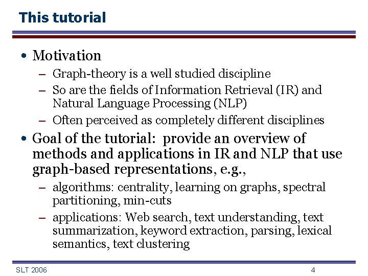 This tutorial • Motivation – Graph-theory is a well studied discipline – So are