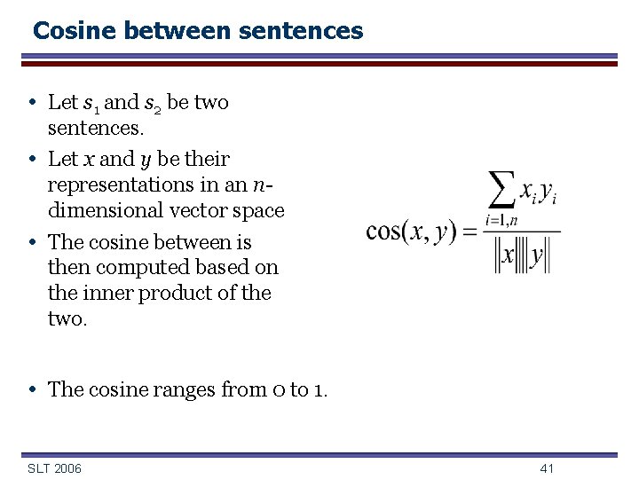 Cosine between sentences • Let s 1 and s 2 be two • •