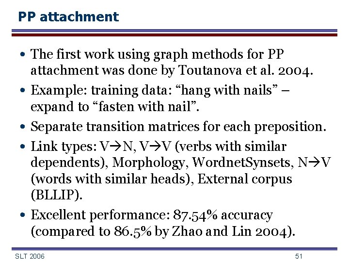 PP attachment • The first work using graph methods for PP • • attachment