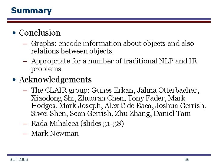 Summary • Conclusion – Graphs: encode information about objects and also relations between objects.