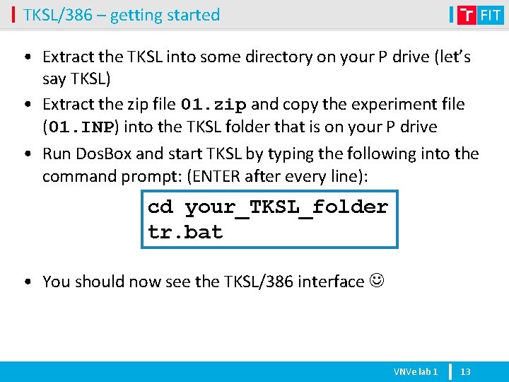 TKSL/386 – getting started • Extract the TKSL into some directory on your P