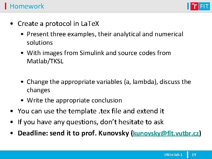 Homework • Create a protocol in La. Te. X • Present three examples, their