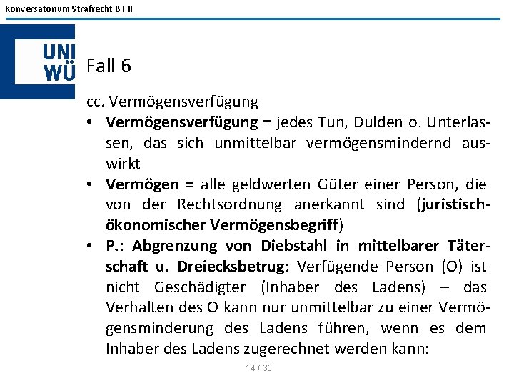 Konversatorium Strafrecht BT II Fall 6 cc. Vermögensverfügung • Vermögensverfügung = jedes Tun, Dulden