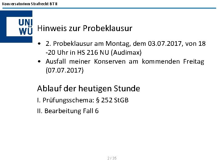 Konversatorium Strafrecht BT II Hinweis zur Probeklausur • 2. Probeklausur am Montag, dem 03.