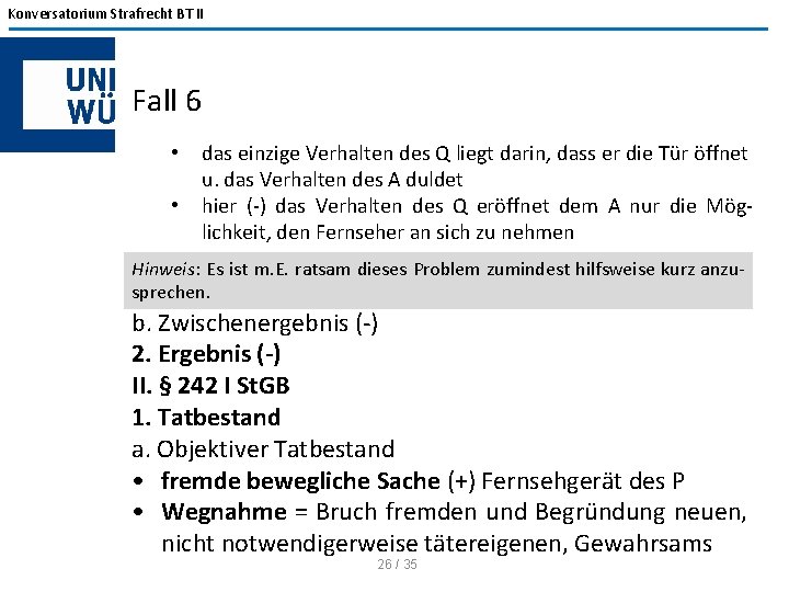 Konversatorium Strafrecht BT II Fall 6 • • das einzige Verhalten des Q liegt