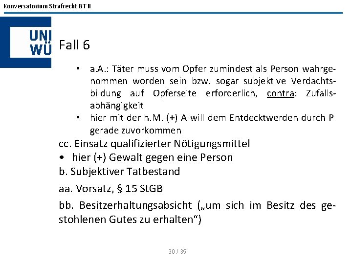 Konversatorium Strafrecht BT II Fall 6 • a. A. : Täter muss vom Opfer