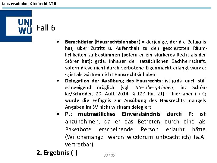 Konversatorium Strafrecht BT II Fall 6 • • Berechtigter (Hausrechtsinhaber) = derjenige, der die