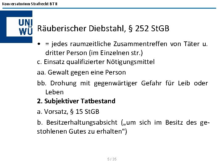 Konversatorium Strafrecht BT II Räuberischer Diebstahl, § 252 St. GB • = jedes raumzeitliche