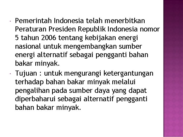  Pemerintah Indonesia telah menerbitkan Peraturan Presiden Republik Indonesia nomor 5 tahun 2006 tentang