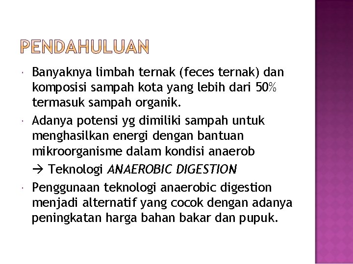  Banyaknya limbah ternak (feces ternak) dan komposisi sampah kota yang lebih dari 50%