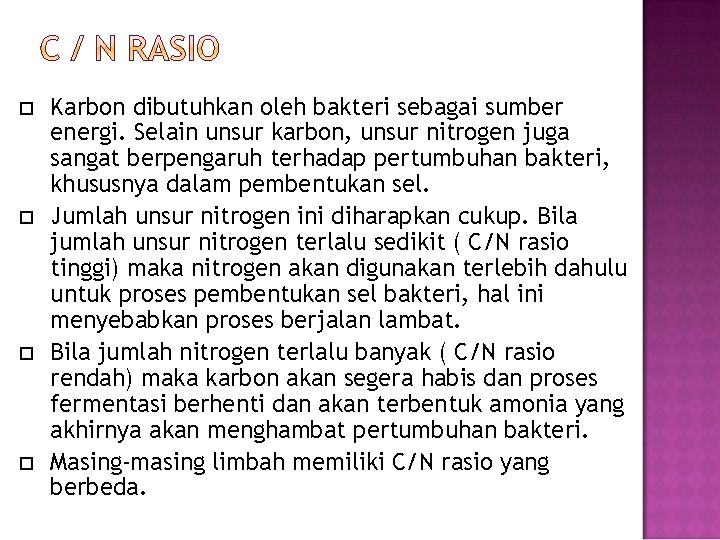  Karbon dibutuhkan oleh bakteri sebagai sumber energi. Selain unsur karbon, unsur nitrogen juga