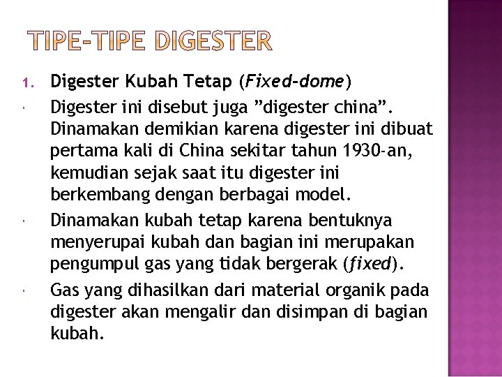 1. Digester Kubah Tetap (Fixed-dome) Digester ini disebut juga ”digester china”. Dinamakan demikian karena
