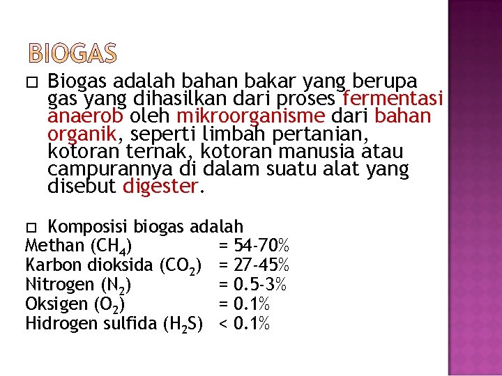  Biogas adalah bahan bakar yang berupa gas yang dihasilkan dari proses fermentasi anaerob