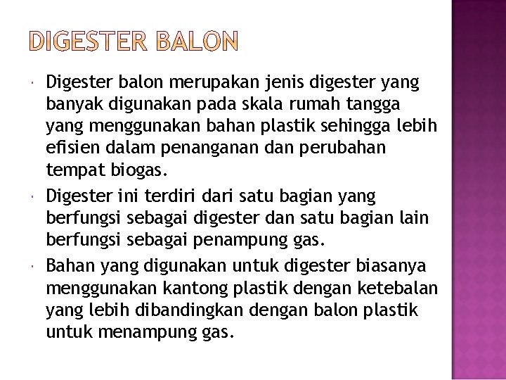  Digester balon merupakan jenis digester yang banyak digunakan pada skala rumah tangga yang