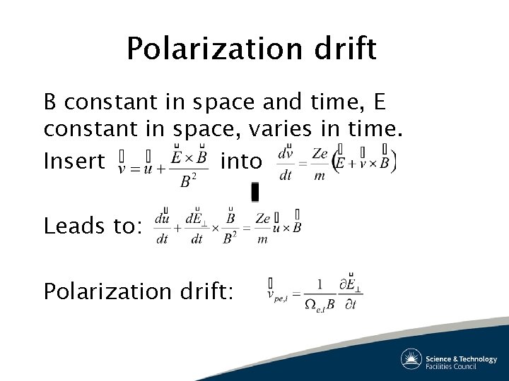 Polarization drift B constant in space and time, E constant in space, varies in