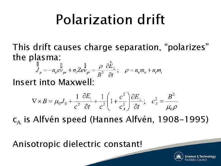 Polarization drift This drift causes charge separation, “polarizes” the plasma: Insert into Maxwell: c.