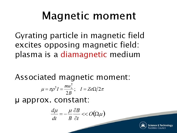 Magnetic moment Gyrating particle in magnetic field excites opposing magnetic field: plasma is a