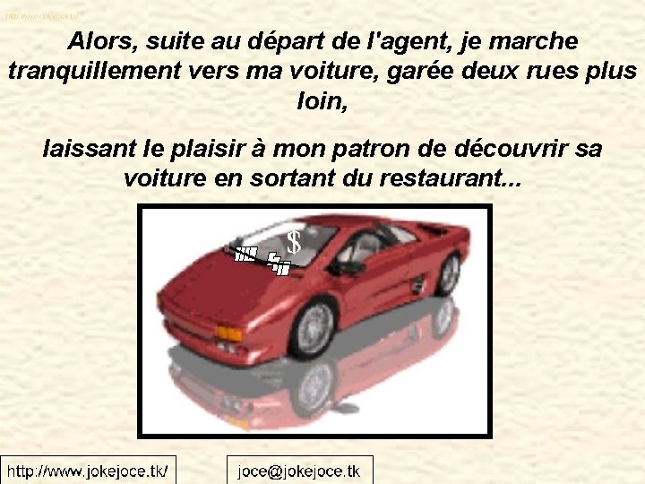 Alors, suite au départ de l'agent, je marche tranquillement vers ma voiture, garée deux