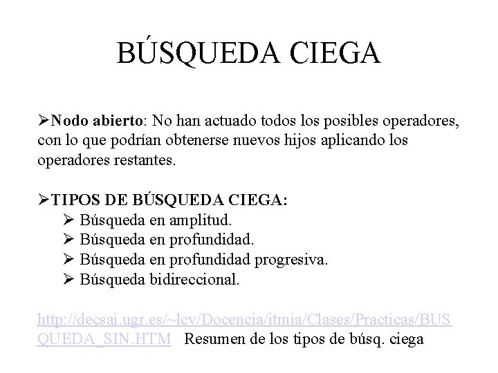 BÚSQUEDA CIEGA ØNodo abierto: No han actuado todos los posibles operadores, con lo que BÚSQUEDA CIEGA ØNodo abierto: No han actuado todos los posibles operadores, con lo que