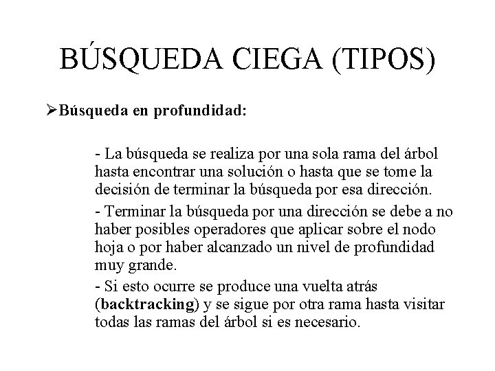 BÚSQUEDA CIEGA (TIPOS) ØBúsqueda en profundidad: - La búsqueda se realiza por una sola