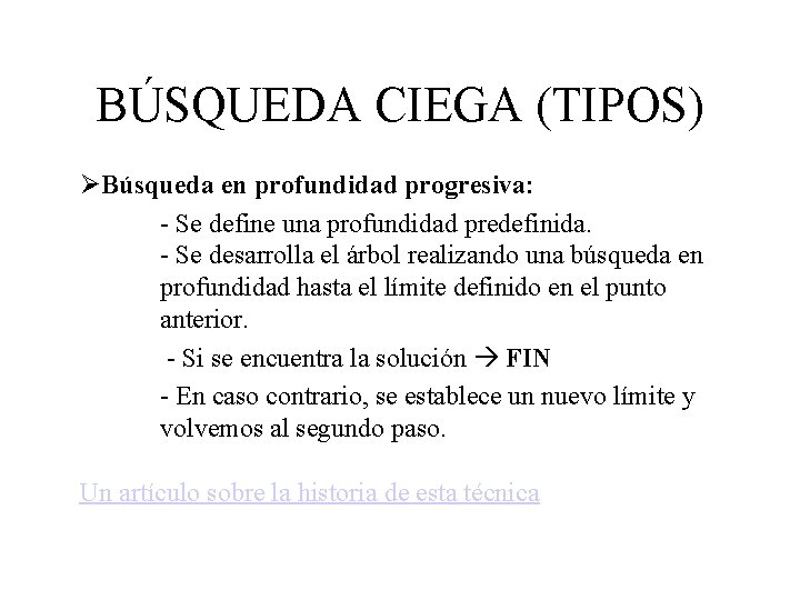 BÚSQUEDA CIEGA (TIPOS) ØBúsqueda en profundidad progresiva: - Se define una profundidad predefinida. -