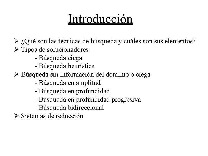 Introducción Ø ¿Qué son las técnicas de búsqueda y cuáles son sus elementos? Ø