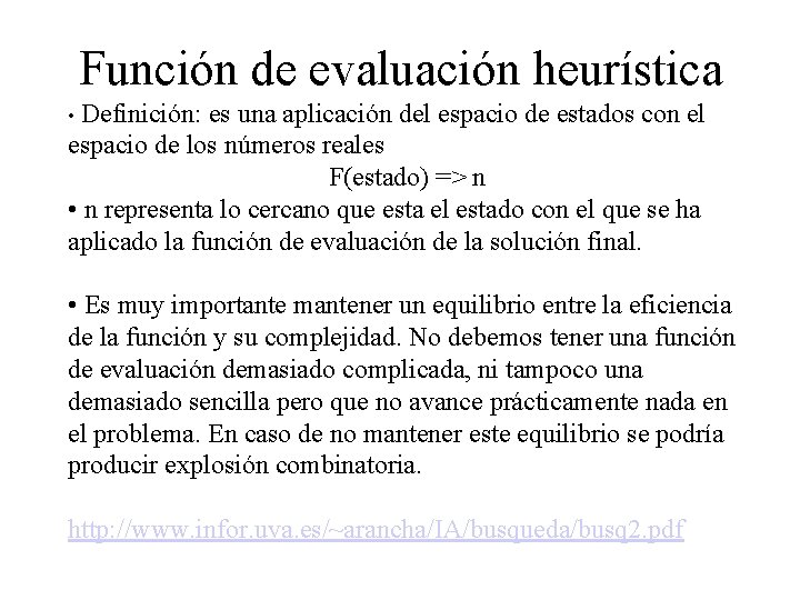 Función de evaluación heurística • Definición: es una aplicación del espacio de estados con