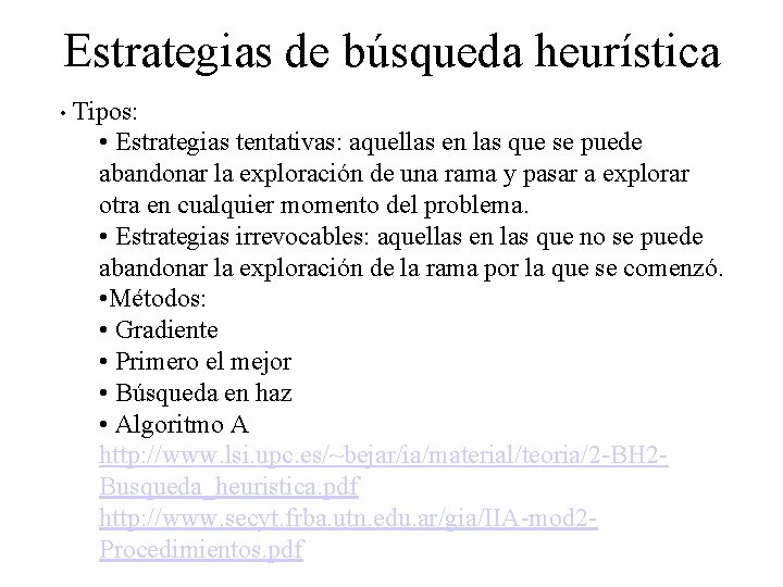 Estrategias de búsqueda heurística • Tipos: • Estrategias tentativas: aquellas en las que se