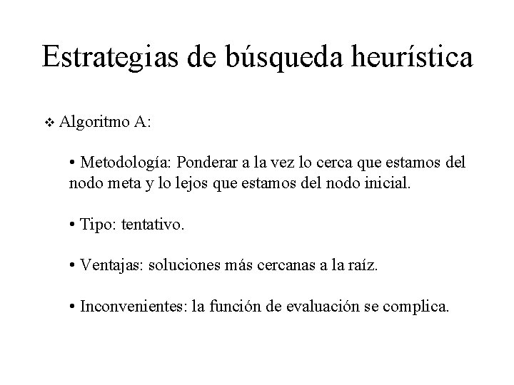 Estrategias de búsqueda heurística v Algoritmo A: • Metodología: Ponderar a la vez lo