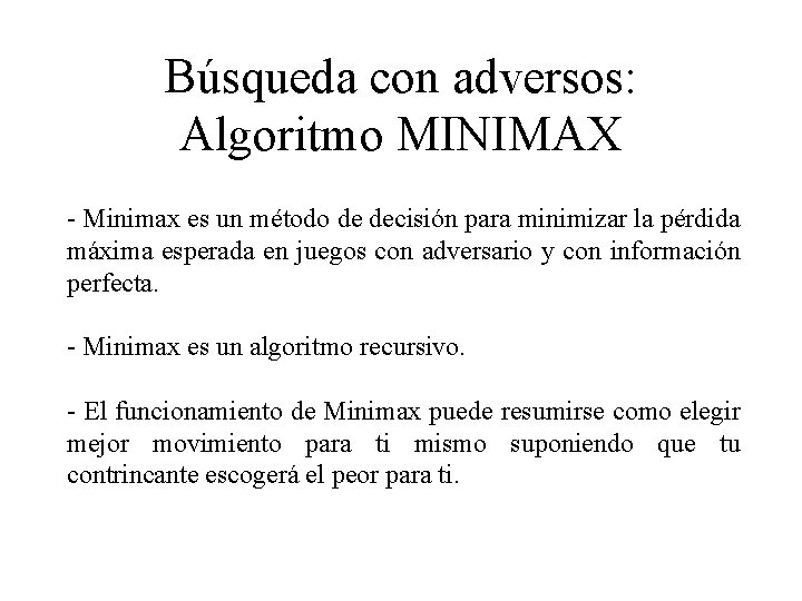 Búsqueda con adversos: Algoritmo MINIMAX - Minimax es un método de decisión para minimizar