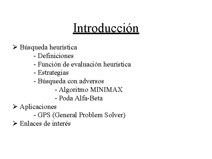 Introducción Ø Búsqueda heurística - Definiciones - Función de evaluación heurística - Estrategias -