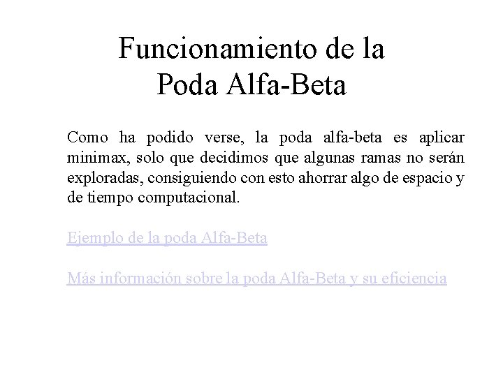 Funcionamiento de la Poda Alfa-Beta Como ha podido verse, la poda alfa-beta es aplicar Funcionamiento de la Poda Alfa-Beta Como ha podido verse, la poda alfa-beta es aplicar
