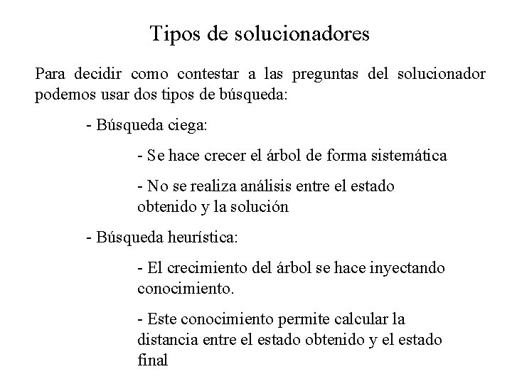 Tipos de solucionadores Para decidir como contestar a las preguntas del solucionador podemos usar