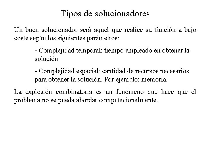 Tipos de solucionadores Un buen solucionador será aquel que realice su función a bajo