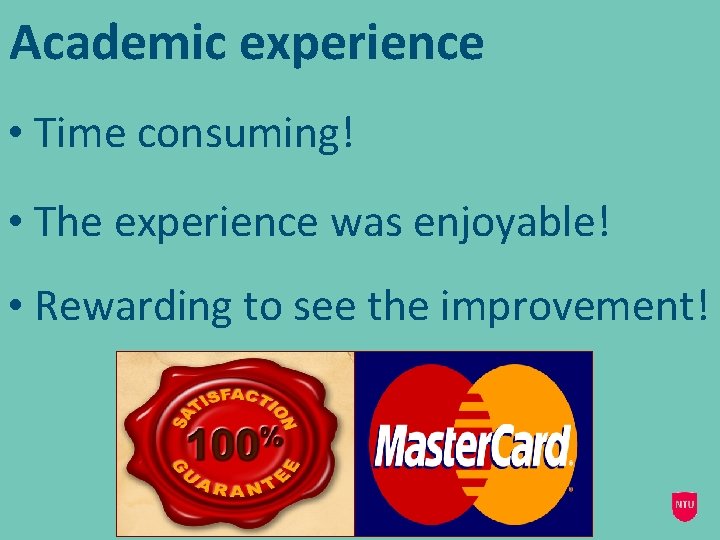 Academic experience • Time consuming! • The experience was enjoyable! • Rewarding to see