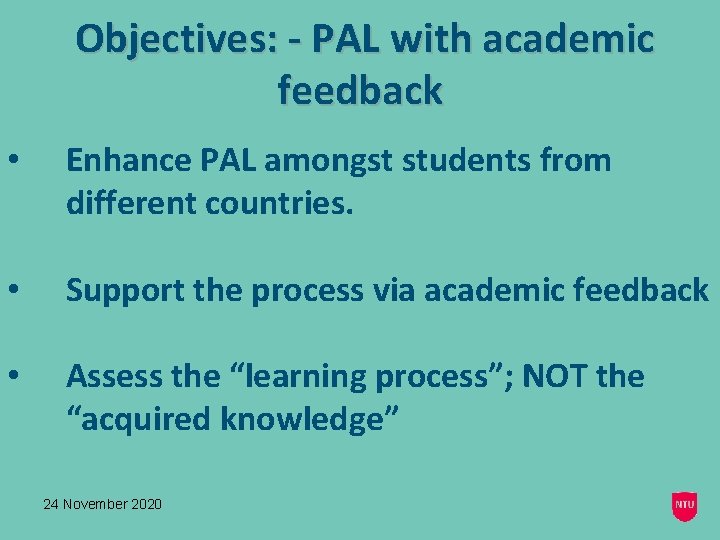 Objectives: - PAL with academic feedback • Enhance PAL amongst students from different countries.