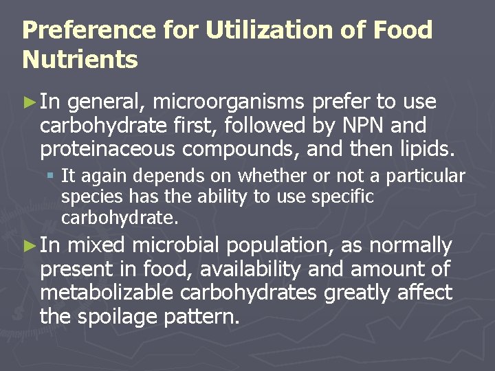 Preference for Utilization of Food Nutrients ► In general, microorganisms prefer to use carbohydrate