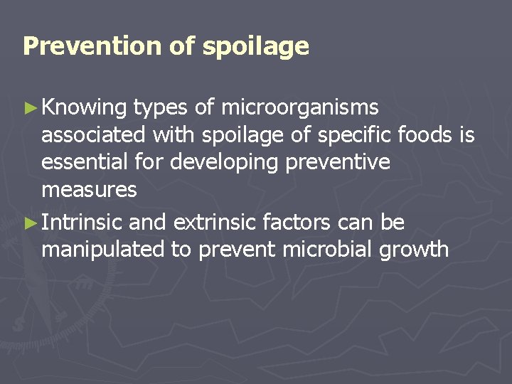 Prevention of spoilage ► Knowing types of microorganisms associated with spoilage of specific foods